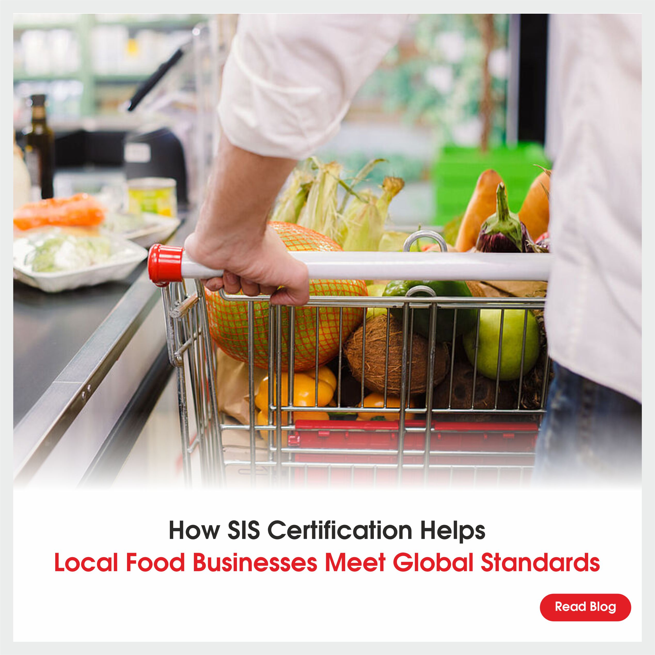 How SIS Certifications Helps Local Food Businesses Meet Global Standards