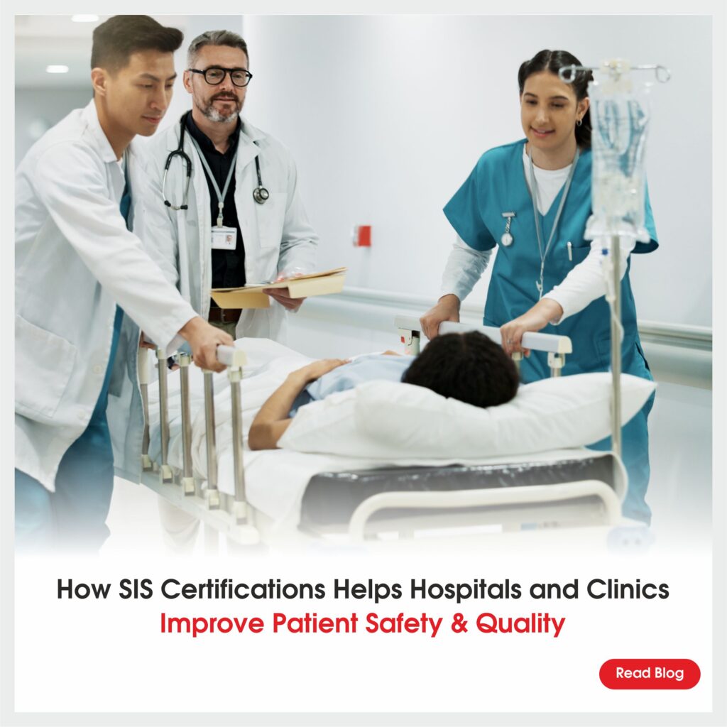 How SIS Certifications Helps Hospitals and Clinics Improve Patient Safety & Quality