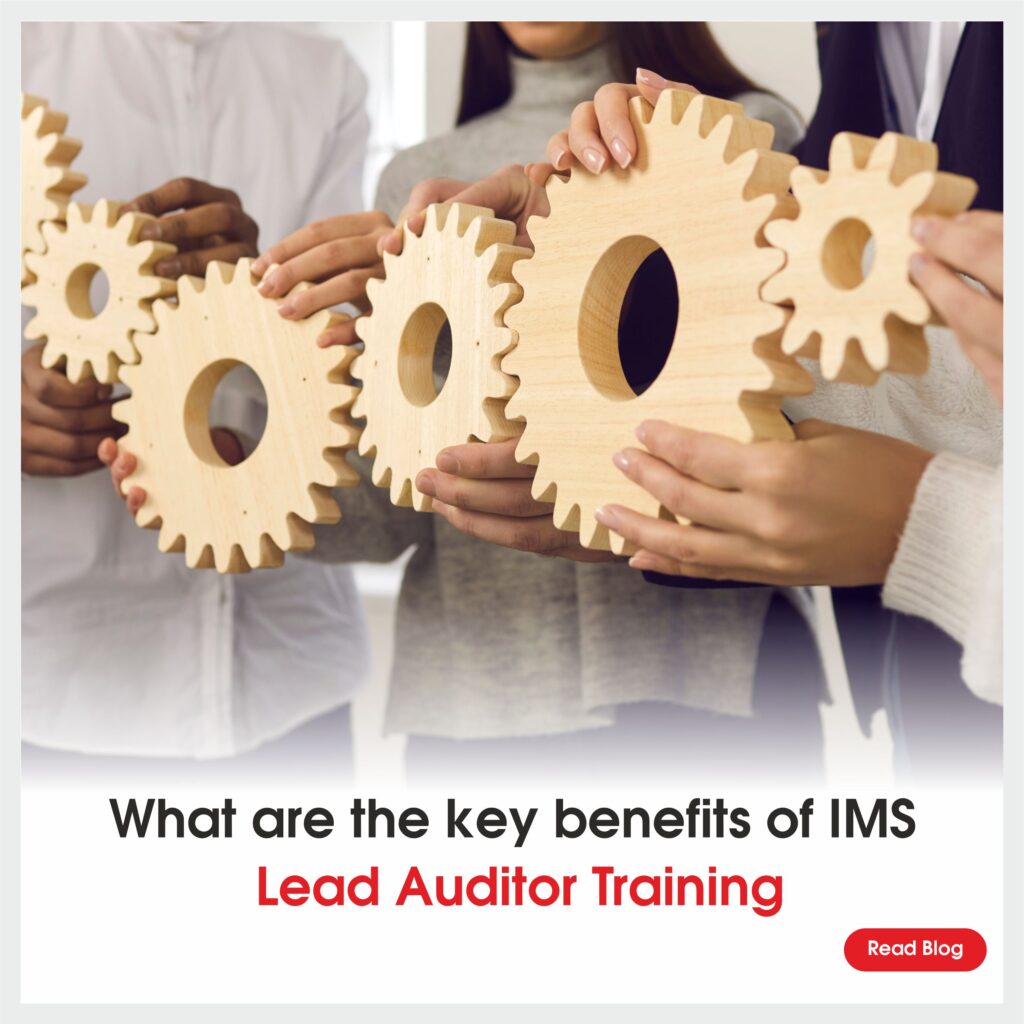 What Are the Key Benefits of IMS Lead Auditor Training?