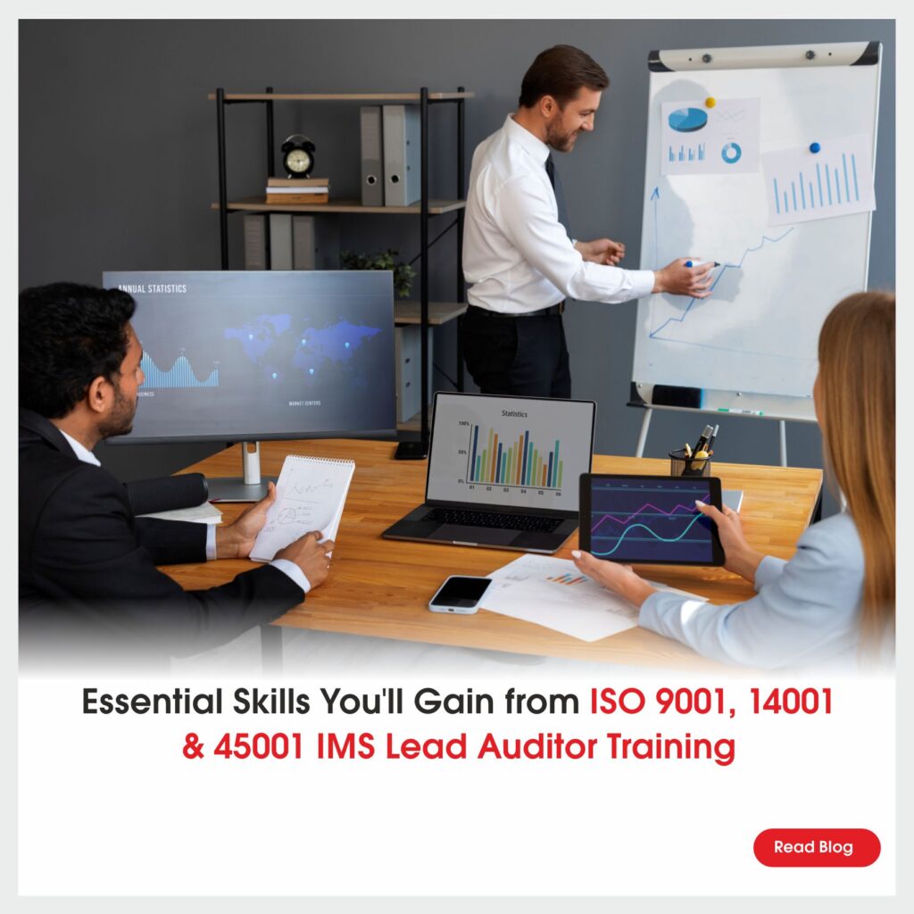 Essential Skills You’ll Gain from ISO 9001, 14001 & 45001 IMS Lead Auditor Training
